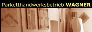 Parkettleger Sachsen-Anhalt: Parketthandwerksbetrieb Wagner 